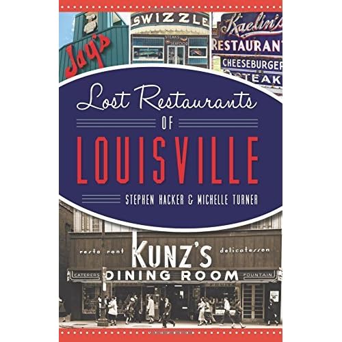 Lost Restaurants of Louisville (American Palate) by Stephen Hacker (2015-11-02) Lost Restaurants of Louisville (American Palate) by Stephen Hacker (2015-11-02)