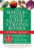 Image de The Whole-Food Guide to Strong Bones: A Holistic Approach (The New Harbinger Whole-Body Healing Series)
