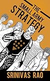 The Small Army Strategy: A Guide for Turning Fans and Followers into Fanatics and Friends for Life (English Edition) by 