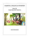  Exploring South America (SURFING A MAGICAL INTERNET Book 20) (English Edition)