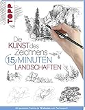 Die Kunst des Zeichnens 15 Minuten - Landschaften: Mit gezieltem Training in 15 Minuten zum Zeichenprofi by 