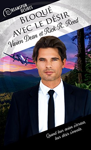Bloqu&Atilde;&copy; avec le d&Atilde;&copy;sir (Dreamspun Desires (Fran&Atilde;&sect;ais) t. 15) par [Dean, Vivien, Reed, Rick R.]