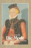 Die Mode: Eine Kulturgeschichte vom Mittelalter bis zum Barock/ Eine Kulturgeschichte vom Barock bis zum Jugendstil: 2 Bde. by 