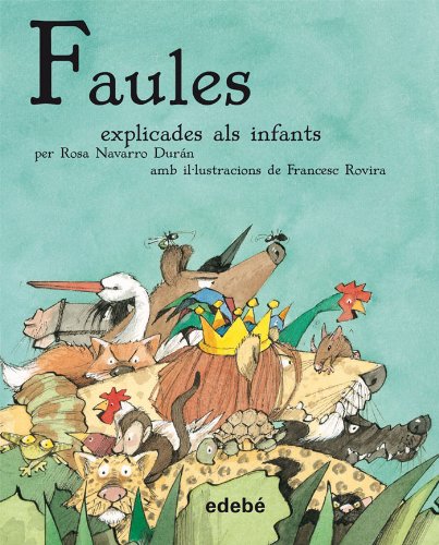 Faules Explicades Als Infants (CLÀSSICS EXPLICATS ALS INFANTS)
