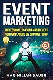 Event Marketing: Professionelles Event-Management von der Planung bis zur Umsetzung by 
