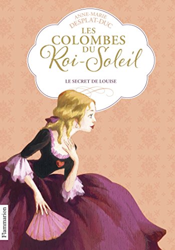 Télécharger Les Colombes du Roi-Soleil, Tome 2 : Le secret de Louise PDF Livre eBook France