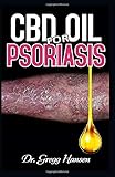  CBD OIL FOR PSORIASIS: The Medicinal Power of CBD Oil in Treating Dry, Red and Scaly Patches on the Skin. Discover the Truth!