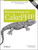 Webentwicklung mit CakePHP by Dirk Ammelburger, Robert Scherer