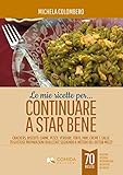 Le mie ricette per continuare a star bene