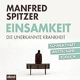 Image de Einsamkeit: Die unerkannte Krankheit - schmerzhaft, ansteckend, tödlich