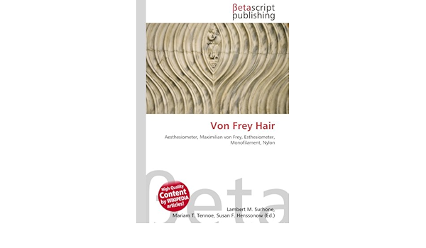 Amazon Fr Von Frey Hair Aesthesiometer Maximilian Von Frey Esthesiometer Monofilament Nylon Surhone Lambert M Timpledon Miriam T Marseken Susan F Livres