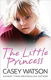 Image de The Little Princess: The shocking true story of a little girl imprisoned in her own home
