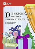 Die Geschichte von den Weihnachtsgeschenken: Ein Weihnachtsmusical für die Grundschule (1. bis 4. Klasse) by 
