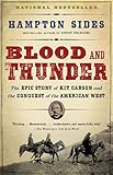 Blood and Thunder: The Epic Story of Kit Carson and the Conquest of the American West by 