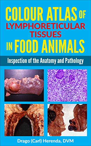 Colour Atlas of Lymphoreticular Tissues in Food Animals (English Edition)