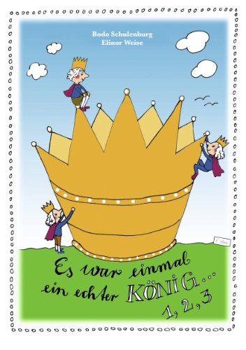 Es war einmal ein echter König … Eins, zwei, drei