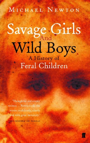 Savage Girls and Wild Boys: A History of Feral Children (English Edition) Savage Girls and Wild Boys: A History of Feral Children (English Edition)