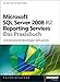 Microsoft SQL Server 2008 R2 Reporting Services - Das Praxisbuch by 