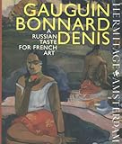 Image de Gauguin, Bonnard, Denis: Russian taste for French art