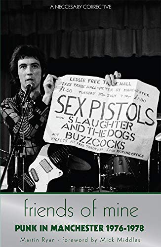 Friends of Mine: Punk in Manchester 1976-78 (English Edition) Friends of Mine: Punk in Manchester 1976-78 (English Edition)