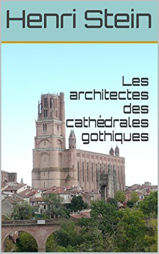 Les architectes des cathédrales gothiques