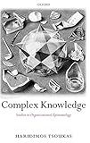 Complex Knowledge: Studies in Organizational Epistemology by 