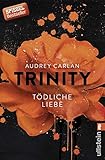 Trinity - Tödliche Liebe (Die Trinity-Serie 3)