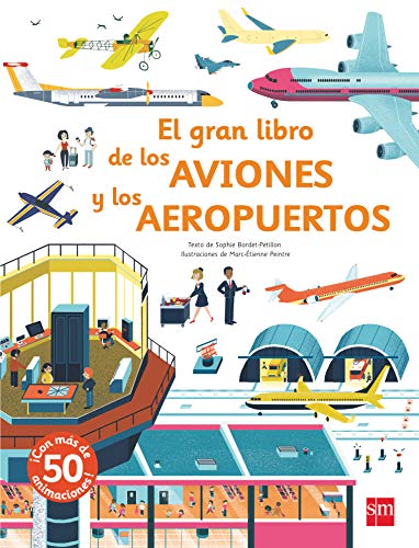 El gran libro de los aviones y los aeropuertos (Para aprender más sobre) El gran libro de los aviones y los aeropuertos (Para aprender más sobre)