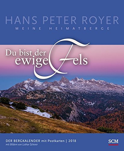 Der Bergkalender 2018 - Postkartenkalender: Du bist der ewige Fels - Meine Heimatberger
