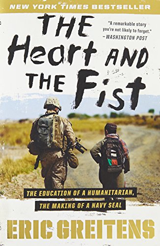 Heart and the Fist: The Education of a Humanitarian, the Making of a Navy SEAL