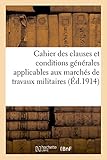 Image de Cahier des clauses et conditions générales applicables aux marchés de travaux: constructions militaires du 1er juillet 1909