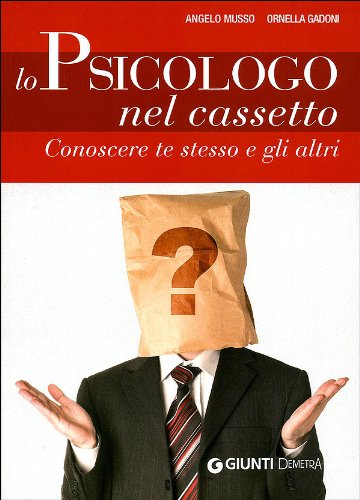 Lo psicologo nel cassetto. Conoscere te stesso e gli altri Lo psicologo nel cassetto. Conoscere te stesso e gli altri