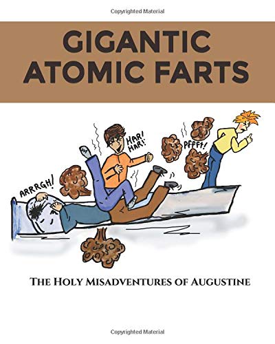 Preisvergleich Produktbild Gigantic Atomic Farts (The Holy Misadventures of Augustine, Band 4)