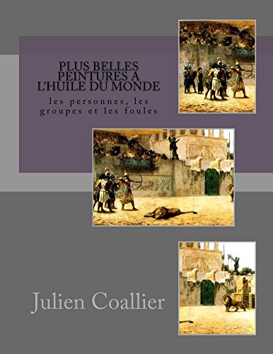 Download Plus Belles Peintures a l'huile du Monde: les personnes, les groupes et les foules Download Plus Belles Peintures a l'huile du Monde: les personnes, les groupes et les foules
