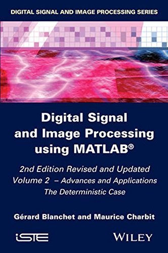 Digital Signal and Image Processing using MATLAB, Volume 2: Advances and Applications: The Deterministic Case (Iste) by G?rard Blanchet (2015-02-16)