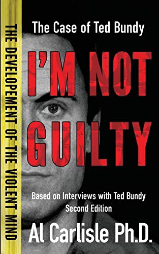 I'm Not Guilty: The Case of Ted Bundy I'm Not Guilty: The Case of Ted Bundy