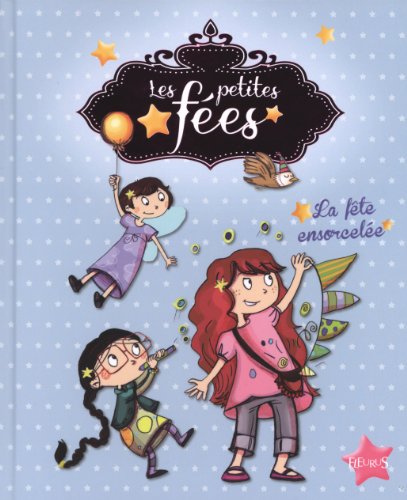 couverture de : Les petites f&eacute;es : La f&ecirc;te ensorcel&eacute;e