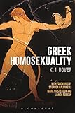 Greek Homosexuality: with Forewords by Stephen Halliwell, Mark Masterson and James Robson by Sir K. J. Dover, Stephen Halliwell