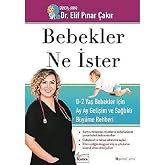 Bebekler Ne İster: 0-2 Yaş Bebekler İ&ccedil;in Ay Ay Gelişim ve Sağlıklı B&uuml;y&uuml;me Rehberi