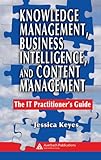 Image de Knowledge Management, Business Intelligence, and Content Management: The IT Practitioner's Guide