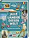 Alle Länder dieser Welt: Eine Reise rund um die Erde by