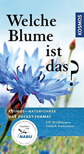 Welche Blume ist das?: 170 Blumen einfach bestimmen