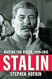 Stalin: Waiting for Hitler, 1929-1941 by