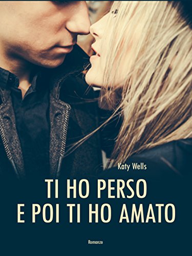 Katy Wells - Ti ho perso e poi ti ho amato (2018)