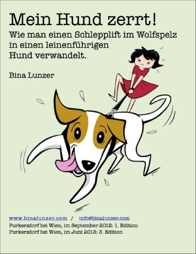 Download Mein Hund zerrt! Wie man einen Schlepplift im Wolfspelz in einen leinenführigen Hund verwandelt (Hilfe! Mein Hund... 1) Download Mein Hund zerrt! Wie man einen Schlepplift im Wolfspelz in einen leinenführigen Hund verwandelt (Hilfe! Mein Hund... 1)