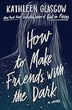 How to Make Friends with the Dark by 