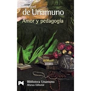 Amor y pedagogía (El Libro De Bolsillo - Bibliotecas De Autor - Biblioteca Unamuno)