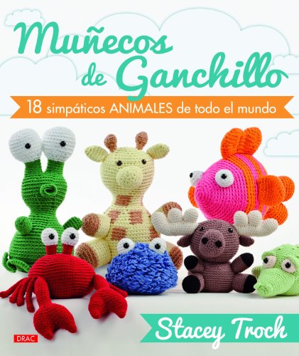 Download Muñecos de ganchillo nº 3. 18 Simpáticos animales de todo el mundo (El Libro De..) Download Muñecos de ganchillo nº 3. 18 Simpáticos animales de todo el mundo (El Libro De..)