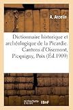 Image de Dictionnaire historique et archéologique de la Picardie. Arrondissement d'Amiens: : cantons d'Oisemont, Picquigny, Poix et Villers-Bocage