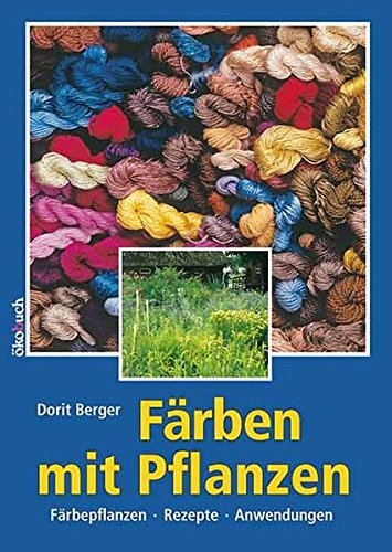 Download Färben mit Pflanzen: Färbepflanzen, Rezepte, Anwendungen Download Färben mit Pflanzen: Färbepflanzen, Rezepte, Anwendungen